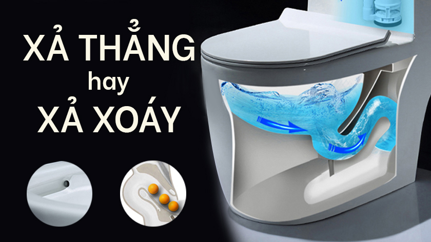 So sánh xả xoáy và xả thẳng: Nên dùng loại bồn cầu xả như thế nào?