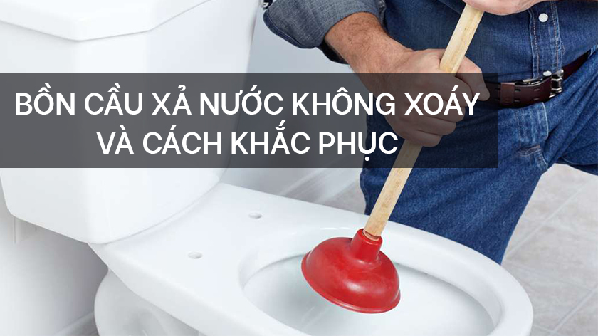 Lý do bồn cầu xả nước không xoáy, xả yếu, nước chảy chậm