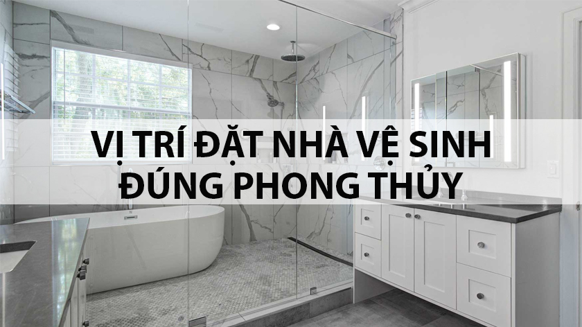 [MẸO] Cách đặt nhà vệ sinh theo phong thủy và những điều cần tránh
