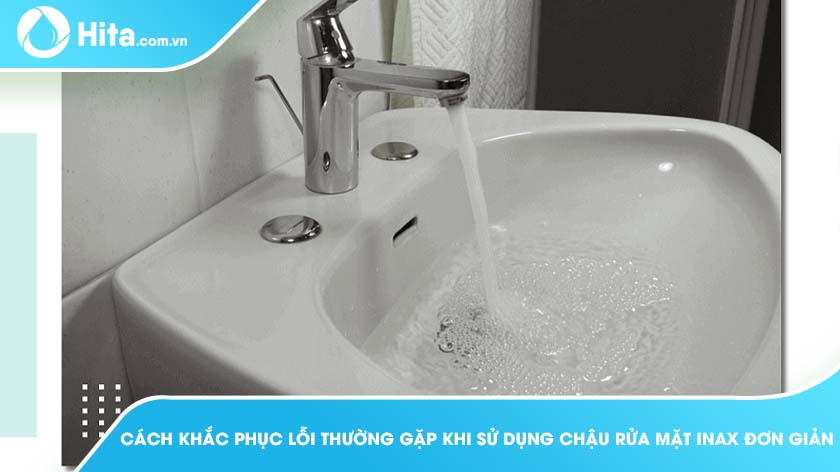 Các vấn đề thường gặp và cách xử lý khi sử dụng Lavabo INAX